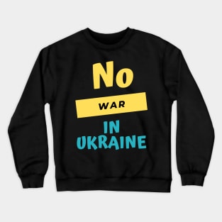 No war in Ukraine Crewneck Sweatshirt